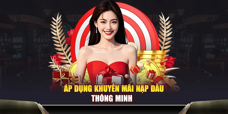 Áp dụng khuyến mãi nạp đầu thông minh