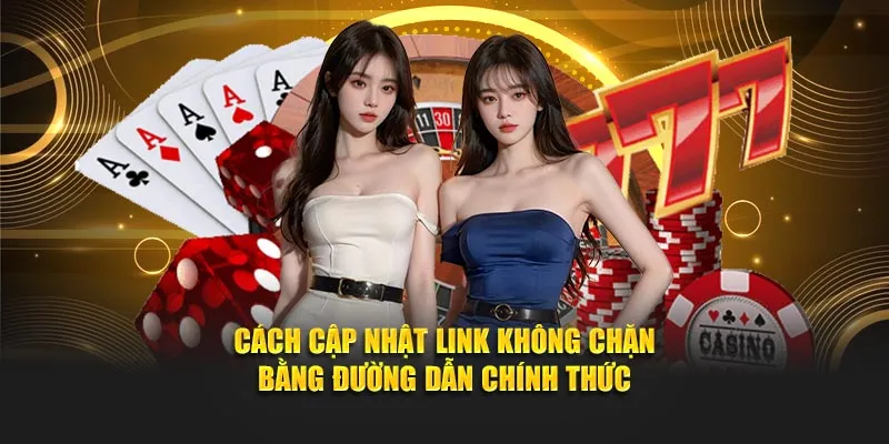 Cách cập nhật link không chặn bằng đường dẫn chính thức