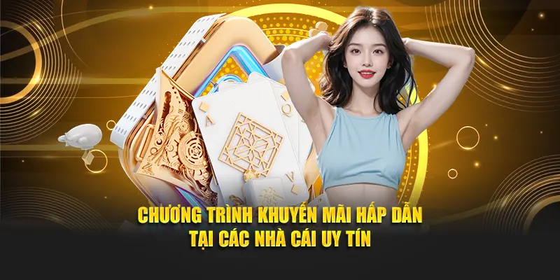 Chương trình khuyến mãi hấp dẫn tại các nhà cái uy tín