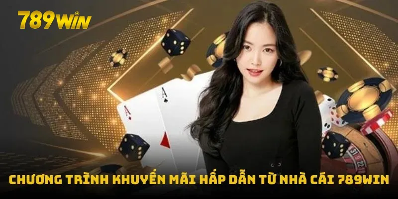 Chương trình khuyến mãi cực hấp dẫn từ nhà cái 789Win