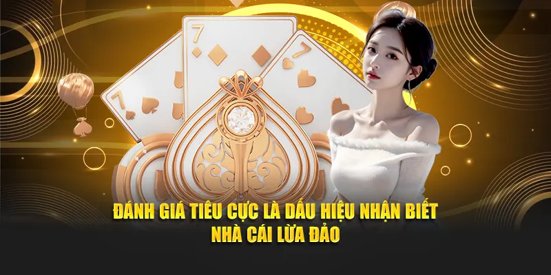 Đánh giá tiêu cực là dấu hiệu nhận biết nhà cái lừa đảo