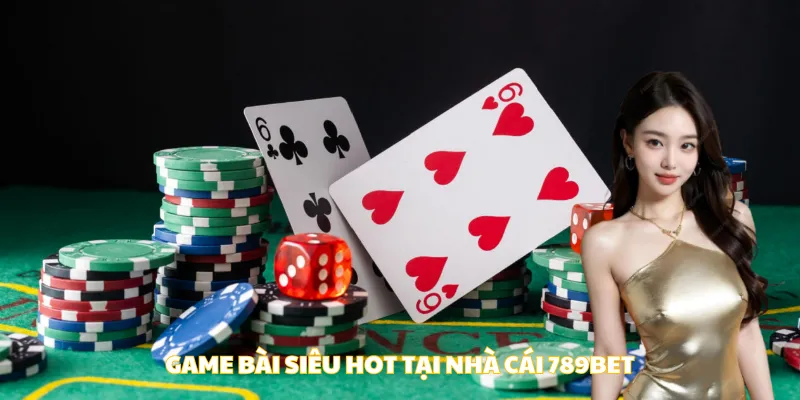 Game bài siêu hot tại nhà cái 789bet