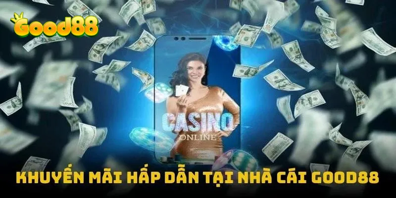 Khuyến mãi hấp dẫn tại nhà cái Good88