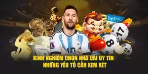 Kinh nghiệm chọn nhà cái uy tín