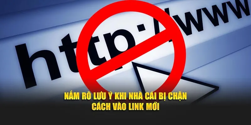 Nắm rõ lưu ý khi nhà cái bị chặn – Cách vào link mới