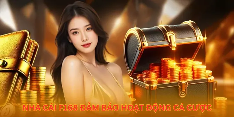 Nhà cái F168 đảm bảo hoạt động cá cược
