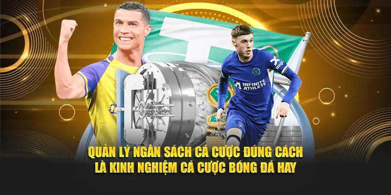 Quản lý ngân sách cá cược đúng cách là kinh nghiệm cá cược bóng đá hay