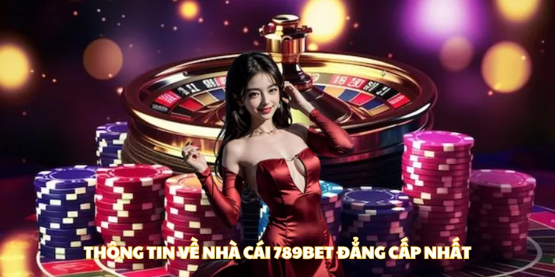 Thông tin về nhà cái 789bet đẳng cấp nhất