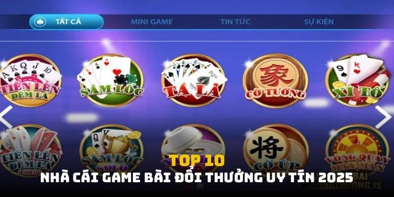 Top 10 nhà cái game bài đổi thưởng uy tín nhất 2025