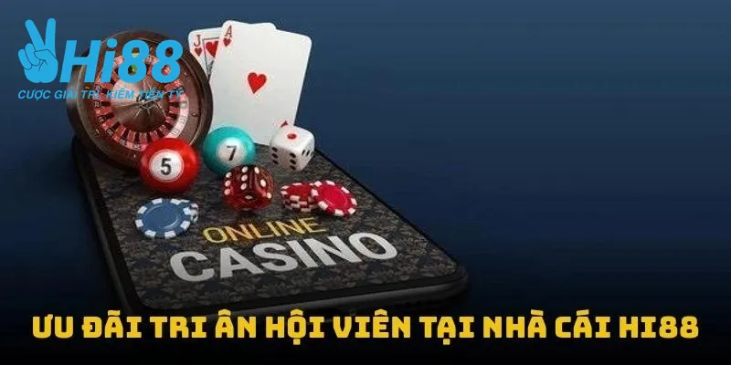 Ưu đãi tri ân hội viên tại nhà cái Hi88